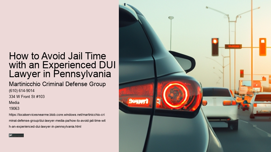 How to Avoid Jail Time with an Experienced DUI Lawyer in Pennsylvania 