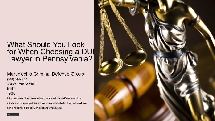 What Should You Look for When Choosing a DUI Lawyer in Pennsylvania? 
